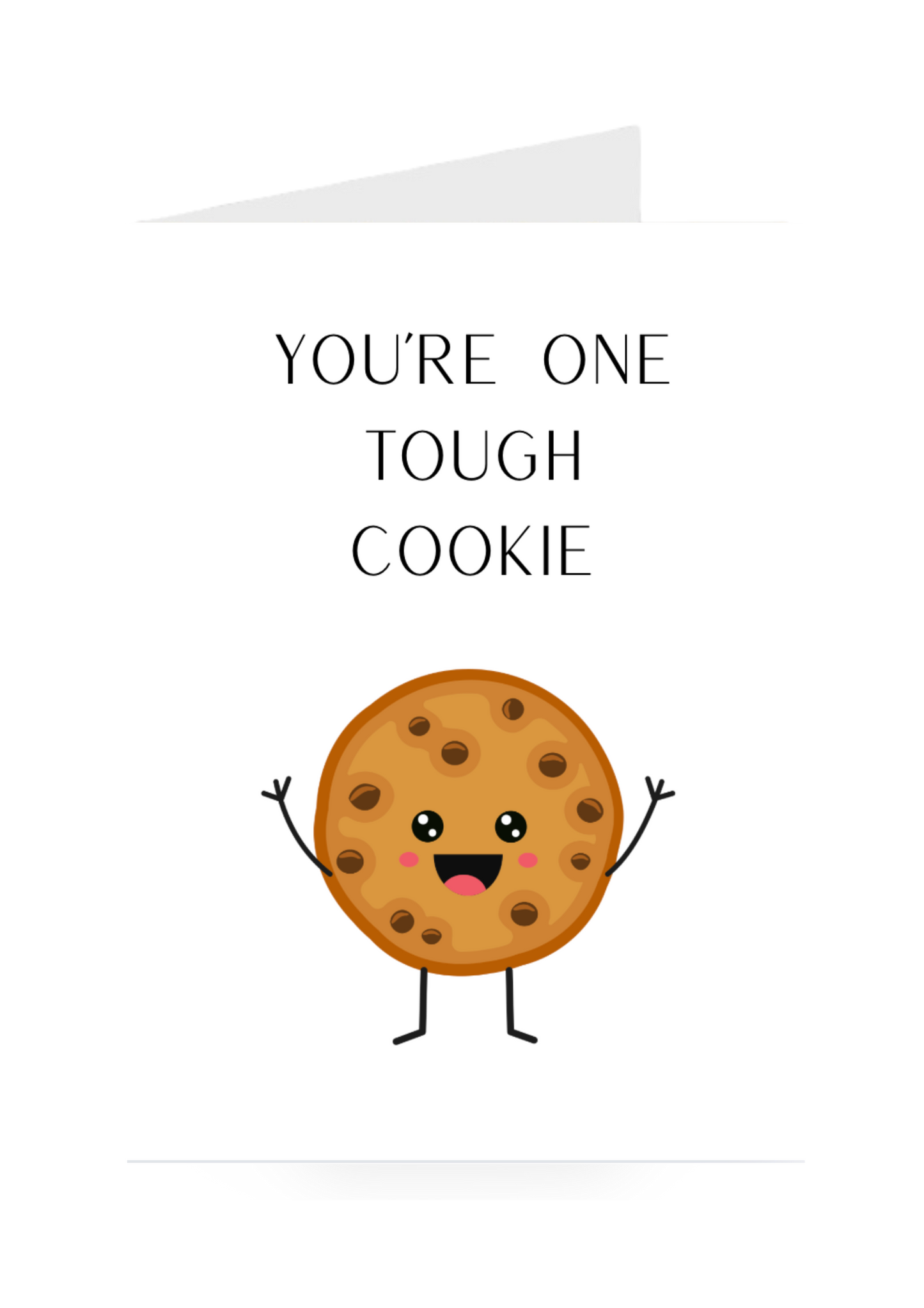 Cartoon cookie with arms and legs on a white background greeting card with text 'You're one tough cookie'.