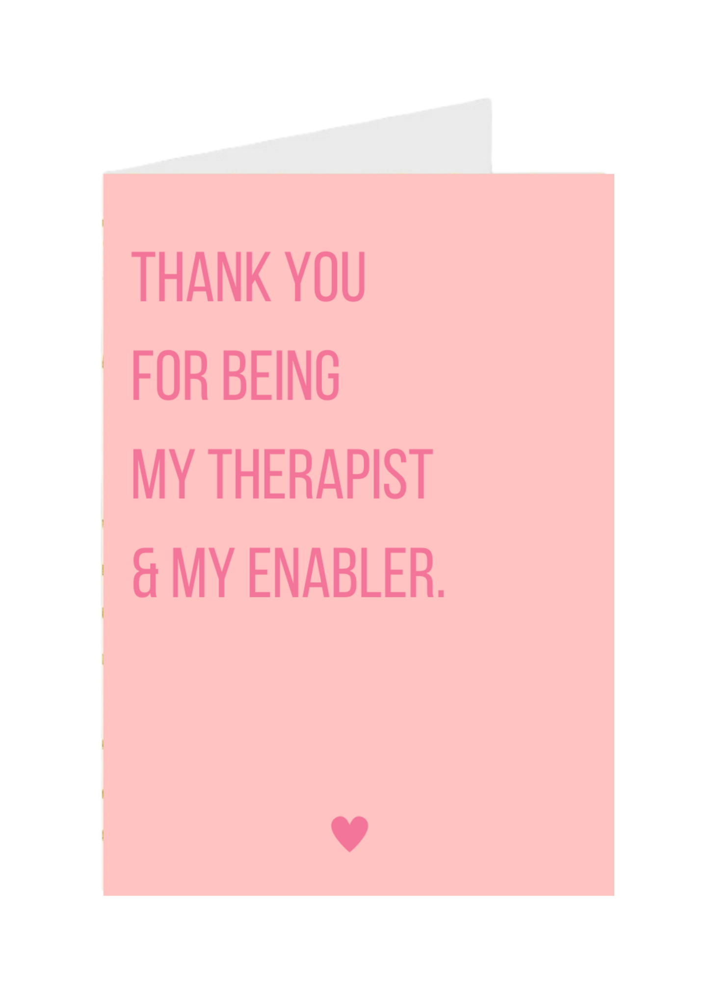 Thank You for Being My Therapist & My Enabler