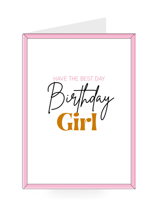 Greeting card with 'Have the best day Birthday Girl' text on a white background