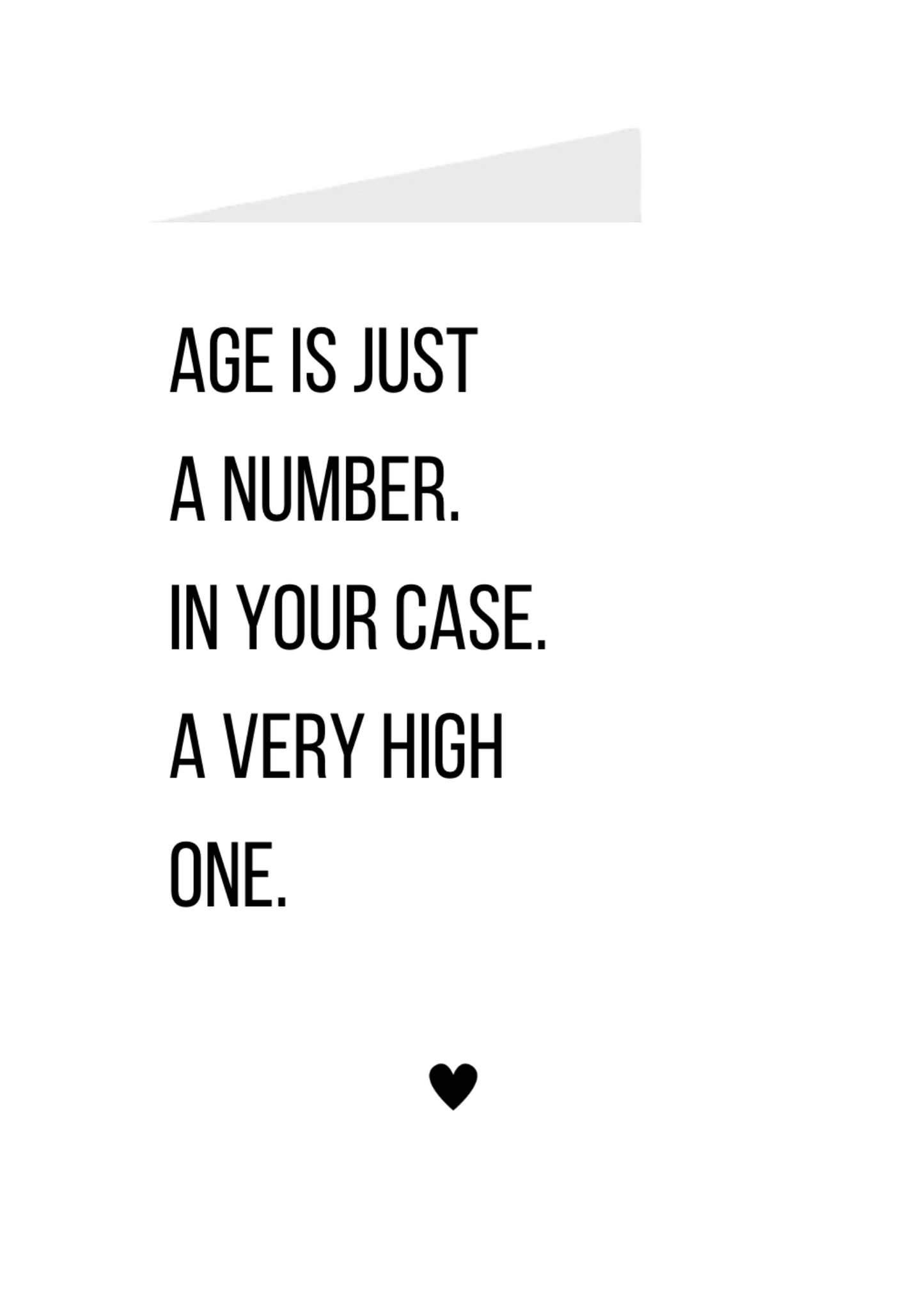 Age Is Just a Number.. In Your Case a Very High One