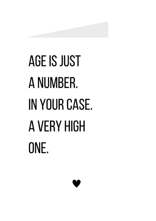 Age Is Just a Number.. In Your Case a Very High One