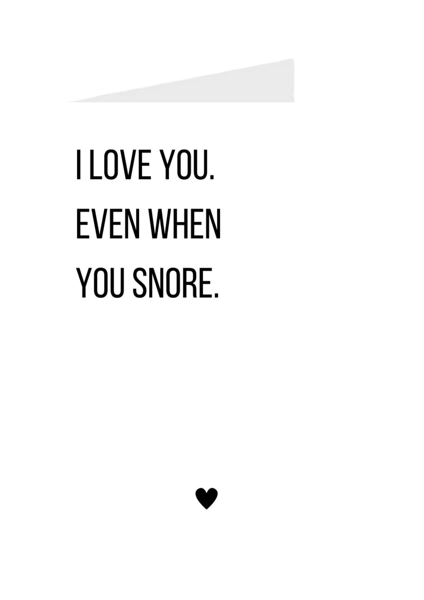 I Love You Even When You Snore