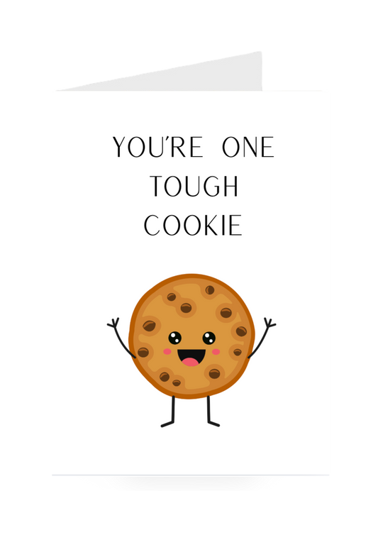 Cartoon cookie with arms and legs on a white background greeting card with text 'You're one tough cookie'.
