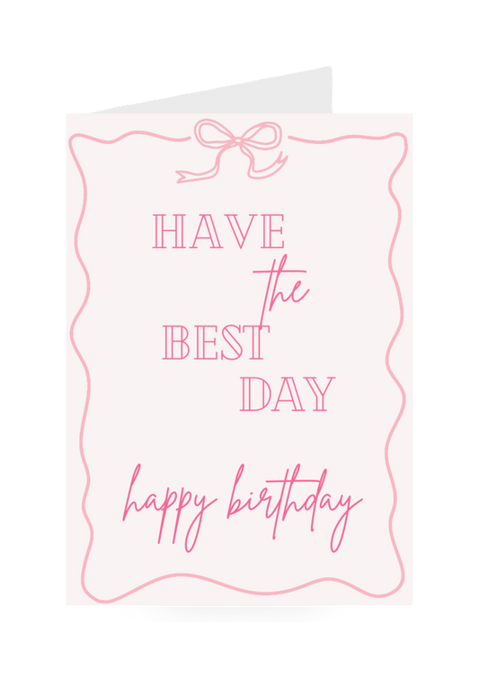 Have The Best Day - Happy Birthday!