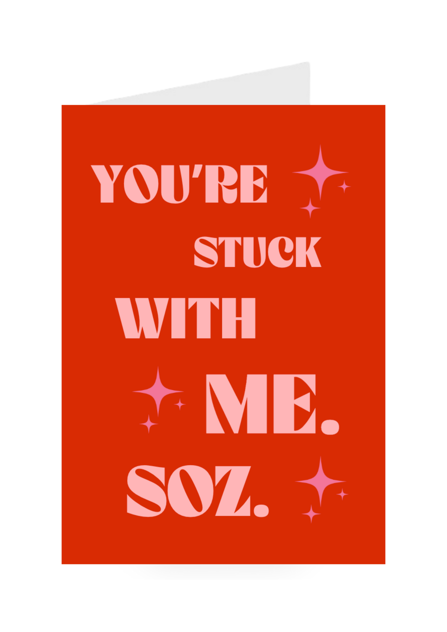 You're Stuck With Me Soz.