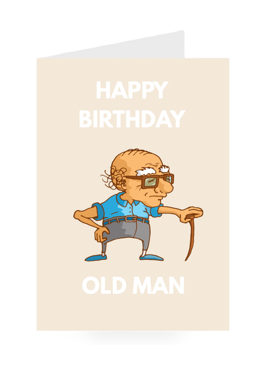Birthday card with cartoon old man and 'Happy Birthday Old Man' text on a beige background